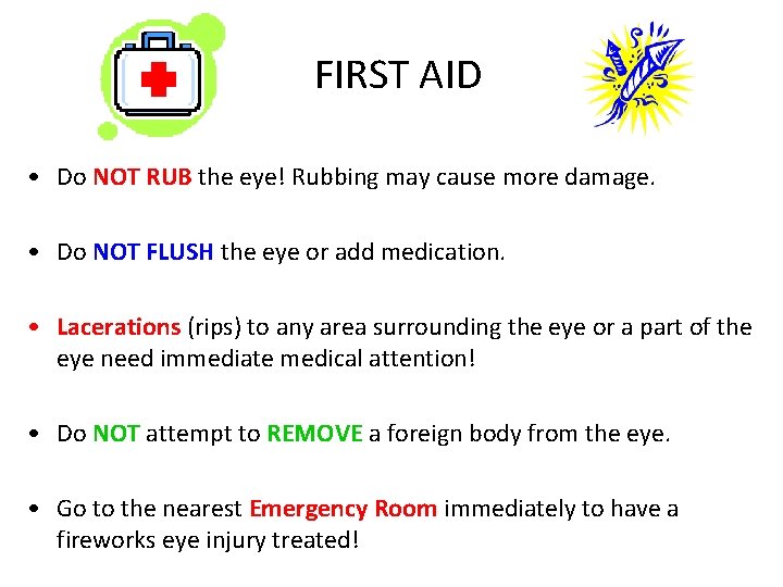 FIRST AID • Do NOT RUB the eye! Rubbing may cause more damage. •