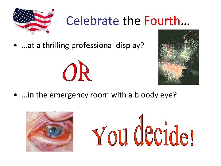 Celebrate the Fourth… • …at a thrilling professional display? • …in the emergency room