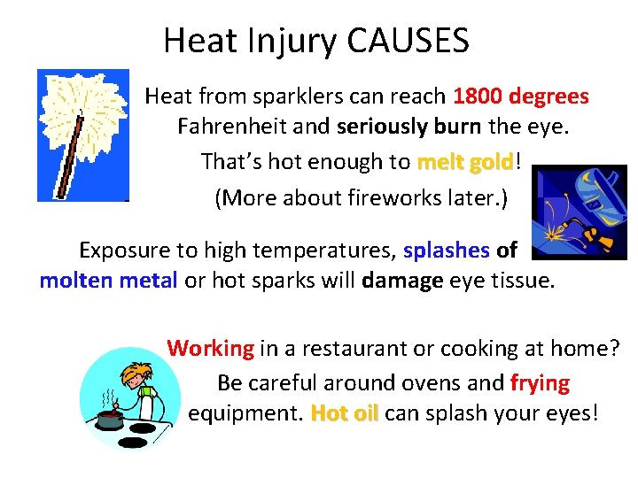 Heat Injury CAUSES Heat from sparklers can reach 1800 degrees Fahrenheit and seriously burn