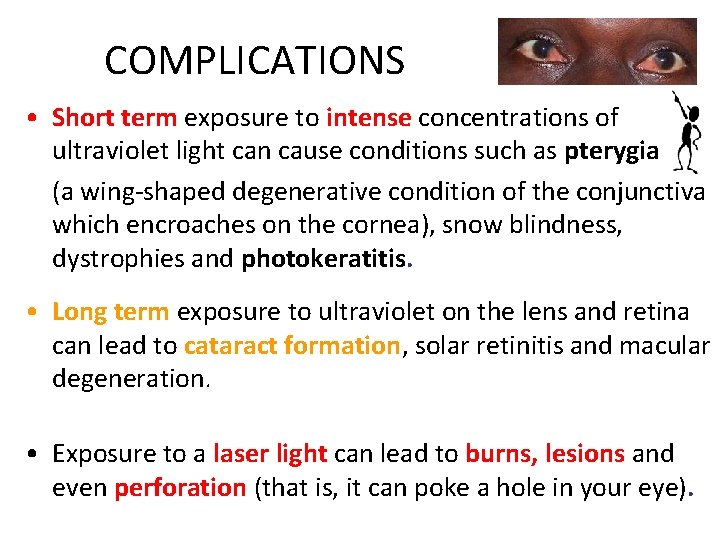 COMPLICATIONS • Short term exposure to intense concentrations of ultraviolet light can cause conditions