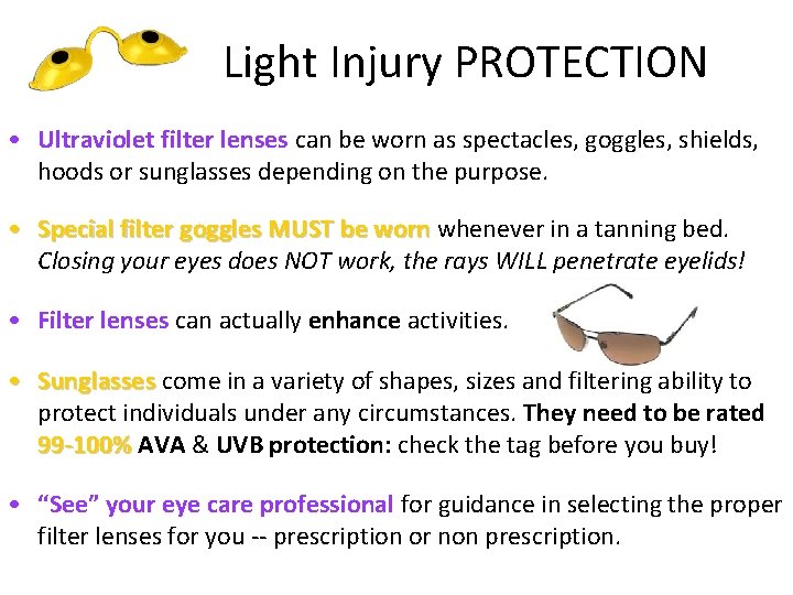 Light Injury PROTECTION • Ultraviolet filter lenses can be worn as spectacles, goggles, shields,