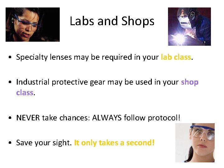 Labs and Shops • Specialty lenses may be required in your lab class. •