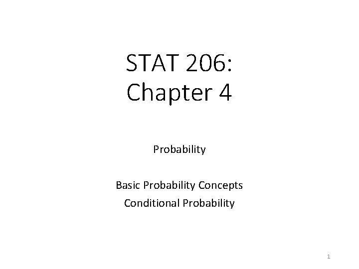 STAT 206: Chapter 4 Probability Basic Probability Concepts Conditional Probability 1 