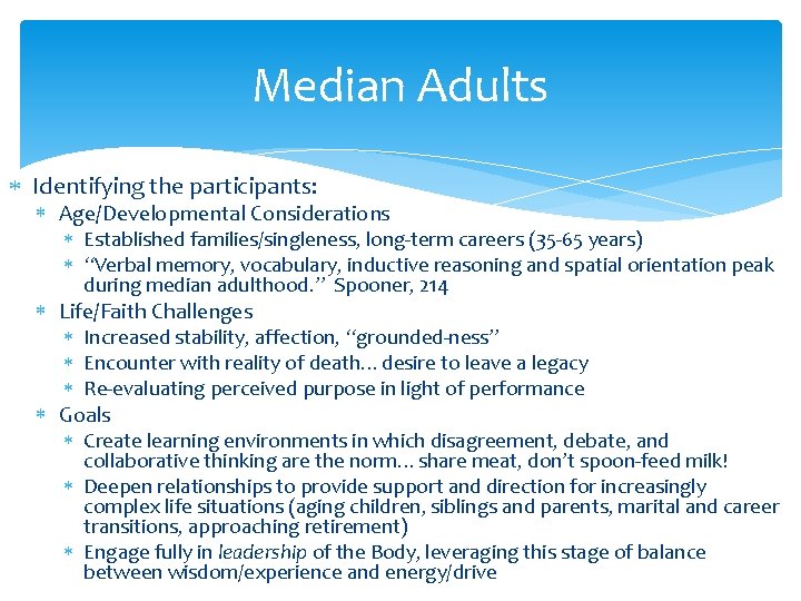 Median Adults Identifying the participants: Age/Developmental Considerations Established families/singleness, long-term careers (35 -65 years)