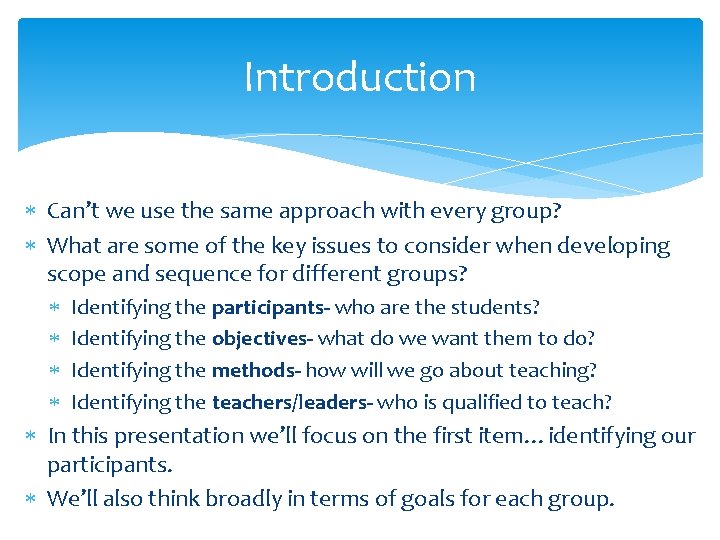 Introduction Can’t we use the same approach with every group? What are some of