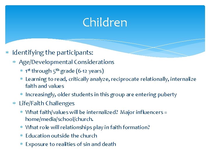 Children Identifying the participants: Age/Developmental Considerations 1 st through 5 th grade (6 -12