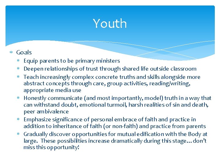 Youth Goals Equip parents to be primary ministers Deepen relationships of trust through shared