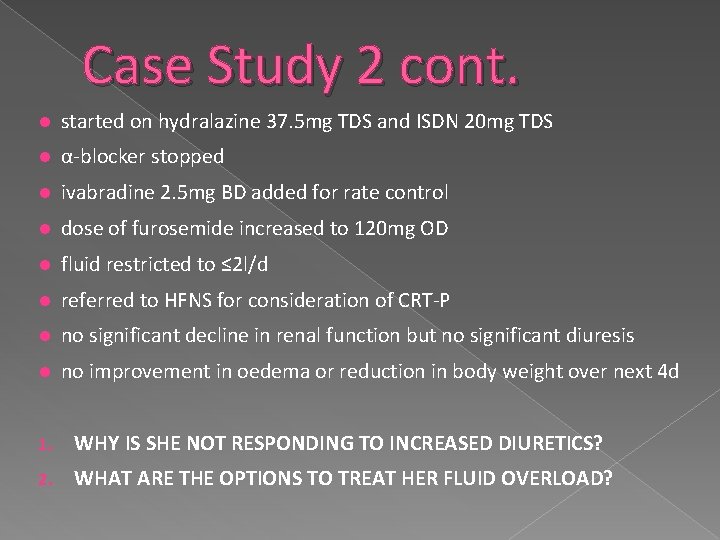 Case Study 2 cont. started on hydralazine 37. 5 mg TDS and ISDN 20