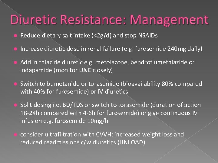 Diuretic Resistance: Management Reduce dietary salt intake (<2 g/d) and stop NSAIDs Increase diuretic