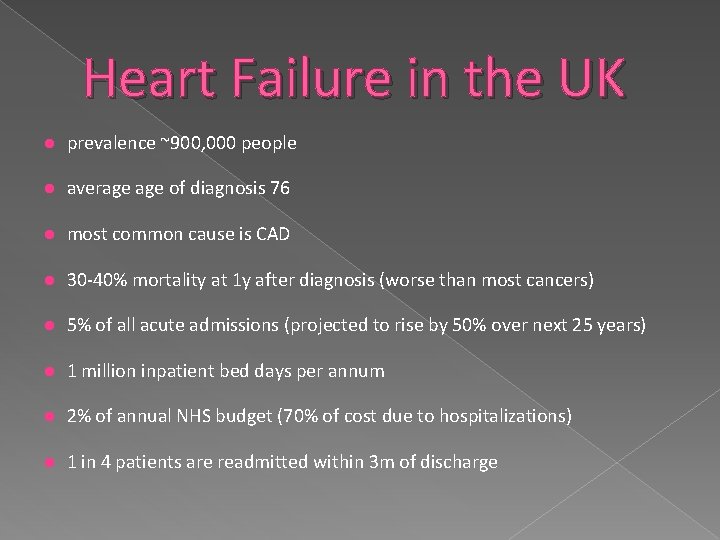 Heart Failure in the UK prevalence ~900, 000 people average of diagnosis 76 most