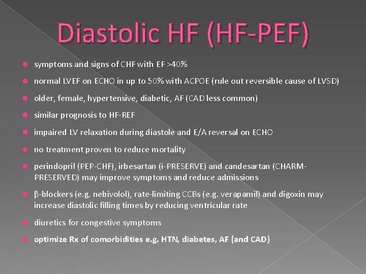 Diastolic HF (HF-PEF) symptoms and signs of CHF with EF >40% normal LVEF on