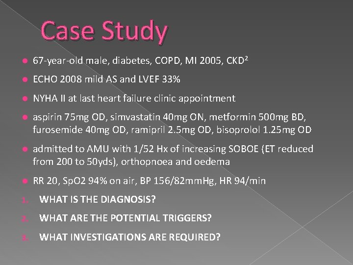 Case Study 67 -year-old male, diabetes, COPD, MI 2005, CKD 2 ECHO 2008 mild