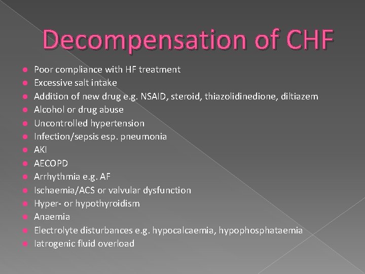 Decompensation of CHF Poor compliance with HF treatment Excessive salt intake Addition of new