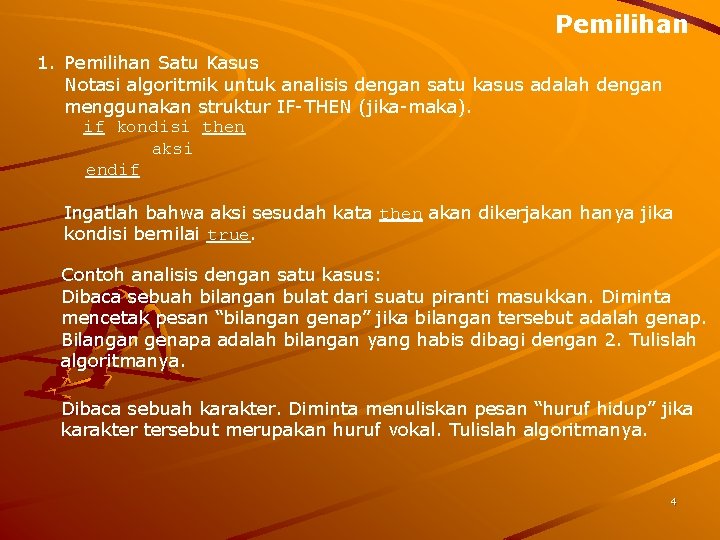 Pemilihan 1. Pemilihan Satu Kasus Notasi algoritmik untuk analisis dengan satu kasus adalah dengan