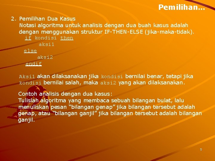 Pemilihan… 2. Pemilihan Dua Kasus Notasi algoritma untuk analisis dengan dua buah kasus adalah