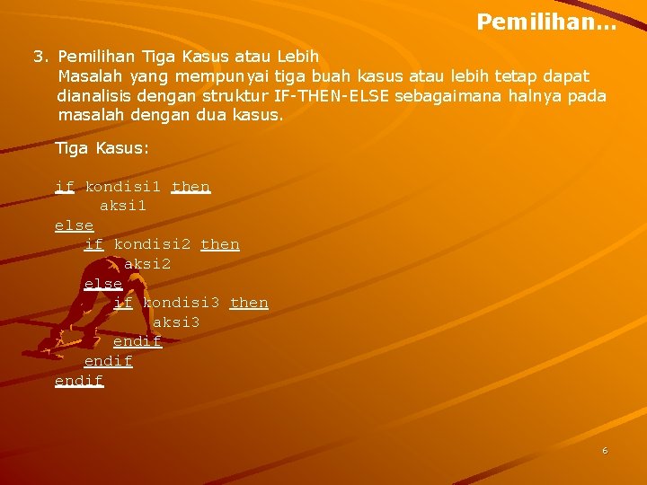 Pemilihan… 3. Pemilihan Tiga Kasus atau Lebih Masalah yang mempunyai tiga buah kasus atau