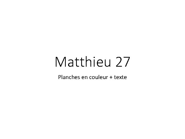 Matthieu 27 Planches en couleur + texte 