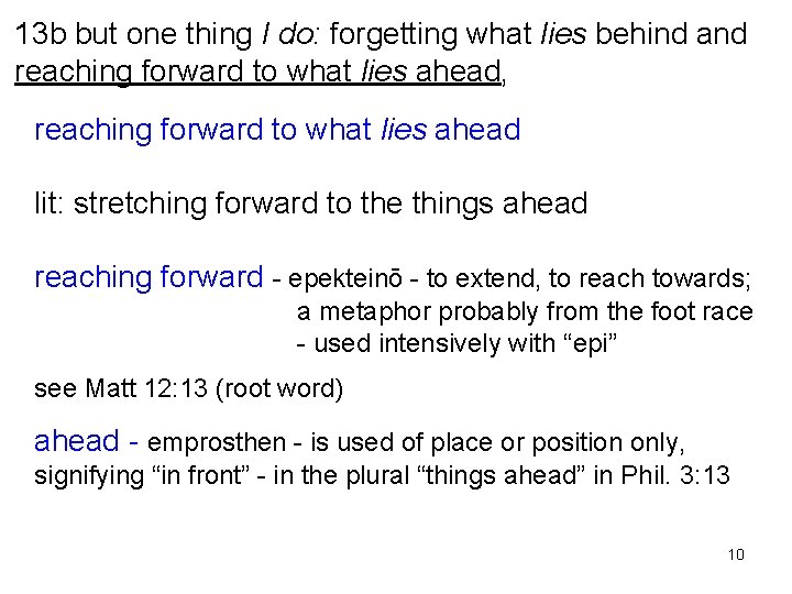 13 b but one thing I do: forgetting what lies behind and reaching forward