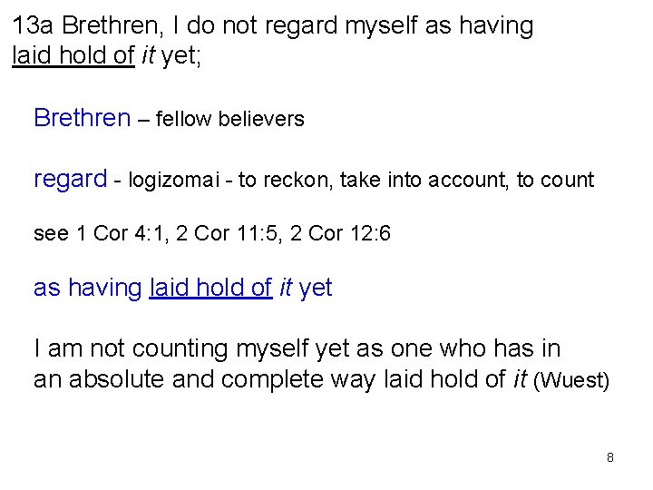 13 a Brethren, I do not regard myself as having laid hold of it