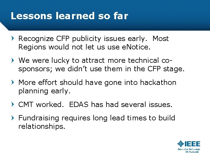 Lessons learned so far Recognize CFP publicity issues early. Most Regions would not let