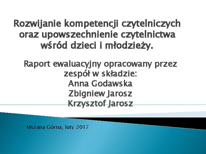 Rozwijanie kompetencji czytelniczych oraz upowszechnienie czytelnictwa wśród dzieci i młodzieży. Raport ewaluacyjny opracowany przez