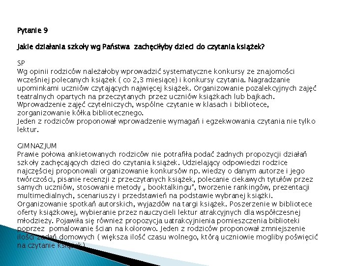 Pytanie 9 Jakie działania szkoły wg Państwa zachęciłyby dzieci do czytania książek? SP Wg