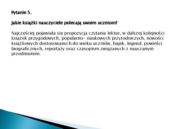 Pytanie 5. Jakie książki nauczyciele polecają swoim uczniom? Najczęściej pojawiała się propozycja czytania lektur,