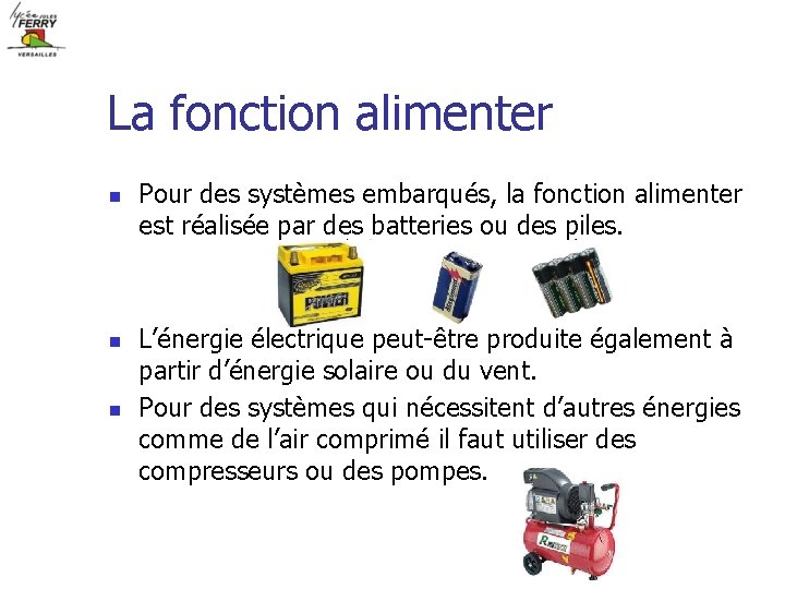 La fonction alimenter n n n Pour des systèmes embarqués, la fonction alimenter est