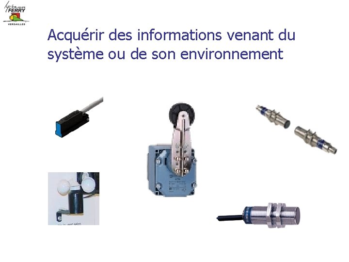 Acquérir des informations venant du système ou de son environnement 