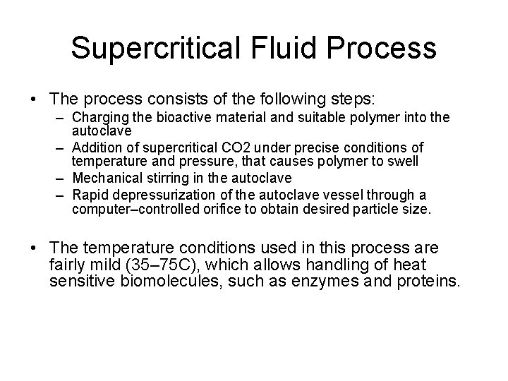 Supercritical Fluid Process • The process consists of the following steps: – Charging the