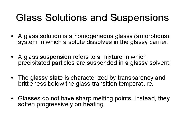 Glass Solutions and Suspensions • A glass solution is a homogeneous glassy (amorphous) system