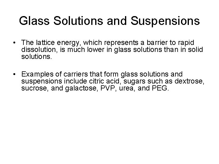 Glass Solutions and Suspensions • The lattice energy, which represents a barrier to rapid