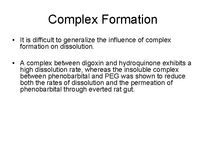 Complex Formation • It is difficult to generalize the influence of complex formation on