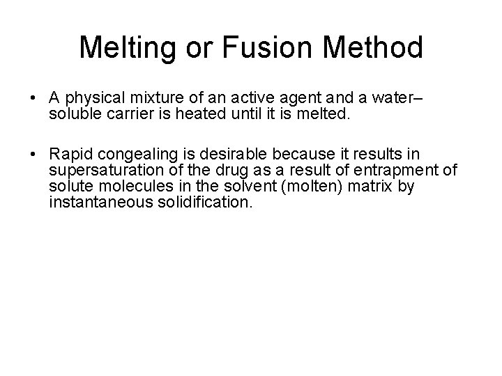 Melting or Fusion Method • A physical mixture of an active agent and a