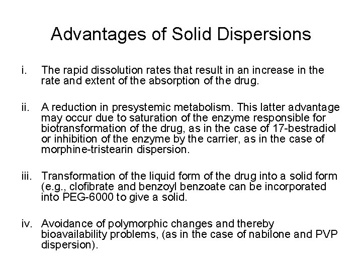 Advantages of Solid Dispersions i. The rapid dissolution rates that result in an increase