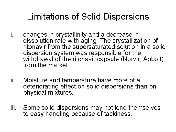 Limitations of Solid Dispersions i. changes in crystallinity and a decrease in dissolution rate