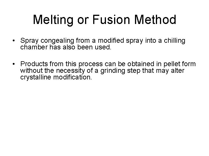 Melting or Fusion Method • Spray congealing from a modified spray into a chilling