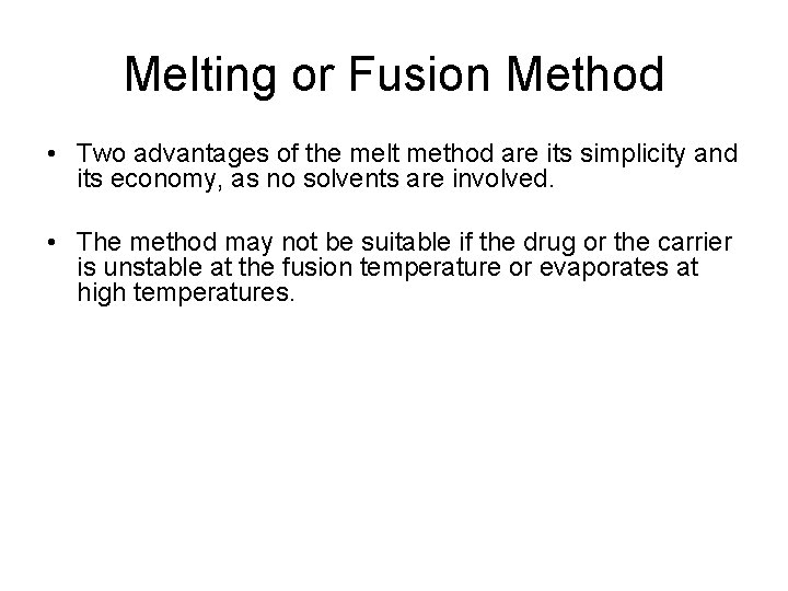 Melting or Fusion Method • Two advantages of the melt method are its simplicity