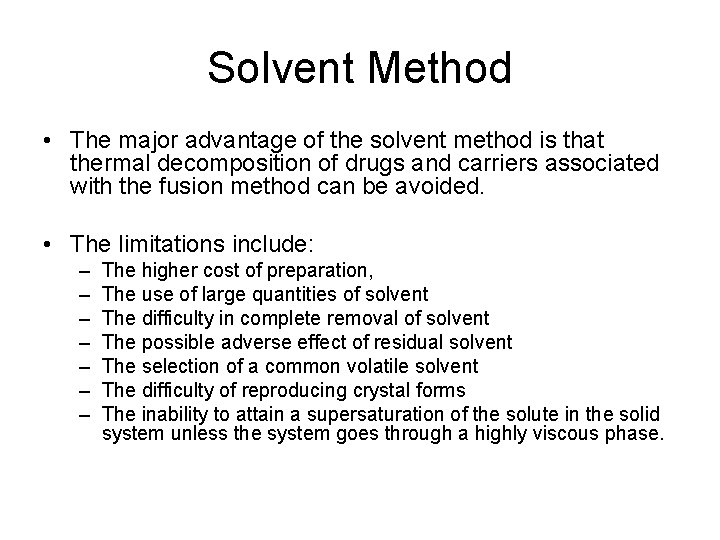 Solvent Method • The major advantage of the solvent method is that thermal decomposition