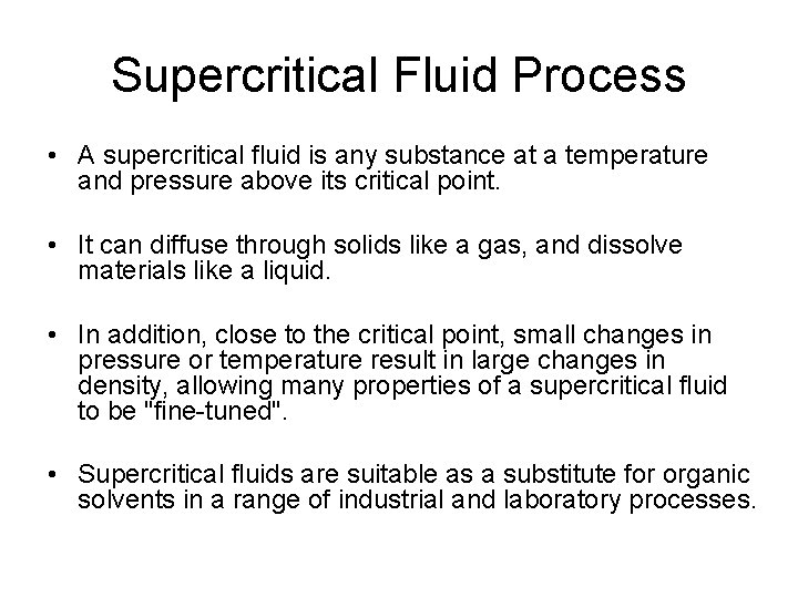 Supercritical Fluid Process • A supercritical fluid is any substance at a temperature and