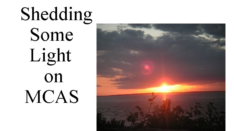 Shedding Some Light on MCAS 