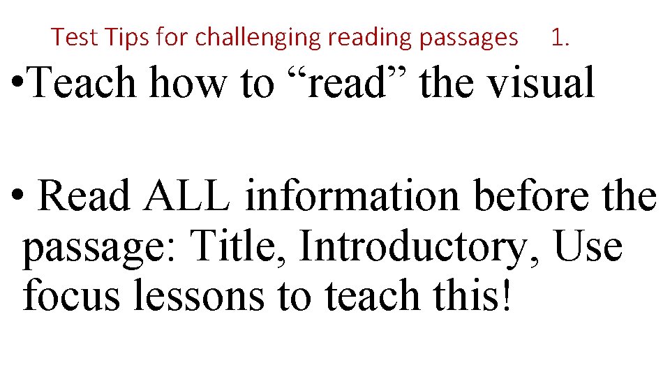 Test Tips for challenging reading passages 1. • Teach how to “read” the visual