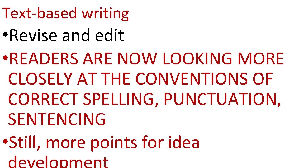 Text-based writing • Revise and edit • READERS ARE NOW LOOKING MORE CLOSELY AT