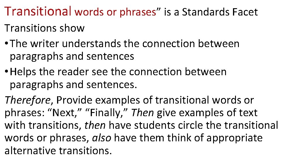 Transitional words or phrases” is a Standards Facet Transitions show • The writer understands