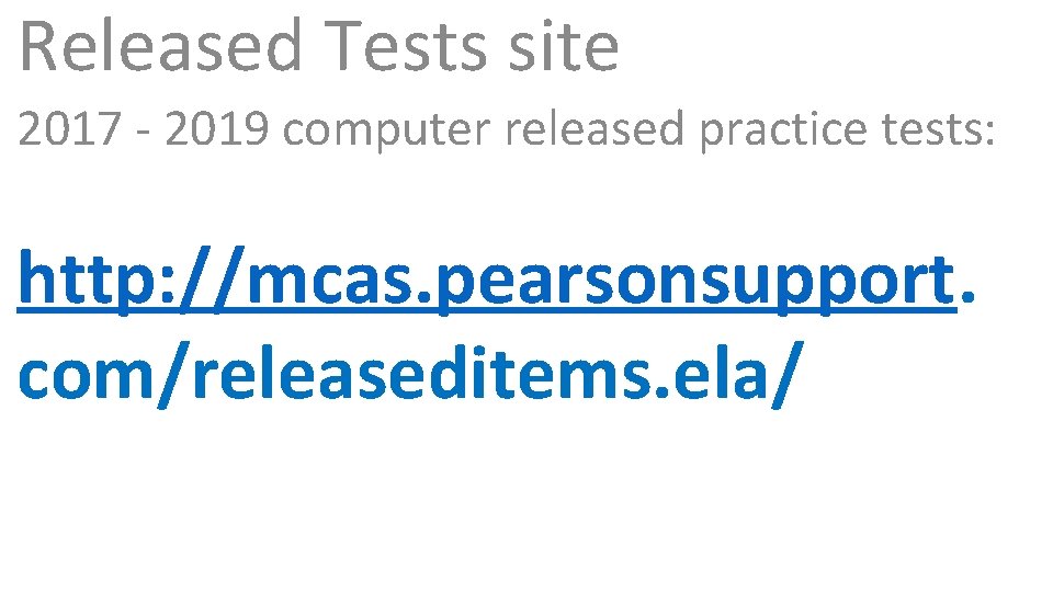Released Tests site 2017 - 2019 computer released practice tests: http: //mcas. pearsonsupport. com/releaseditems.
