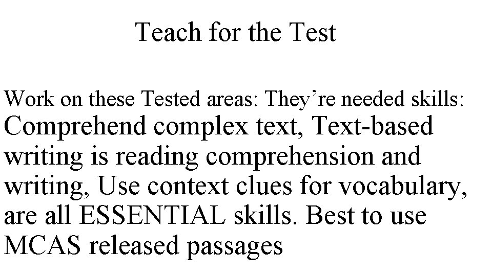 Teach for the Test Work on these Tested areas: They’re needed skills: Comprehend complex