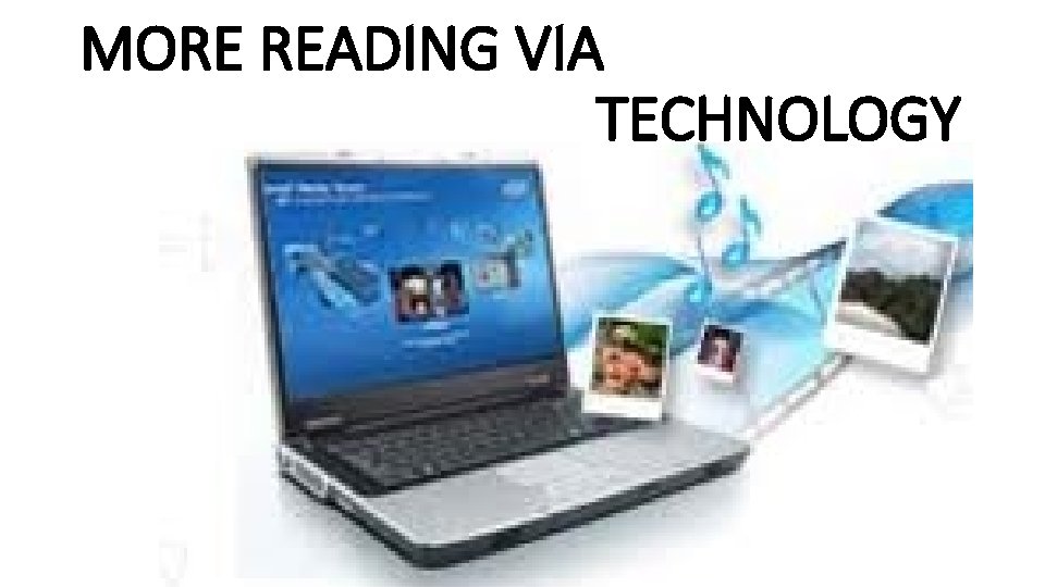 MORE READING VIA TECHNOLOGY 