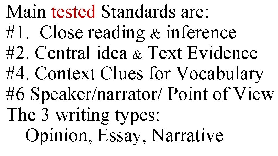 Main tested Standards are: #1. Close reading & inference #2. Central idea & Text