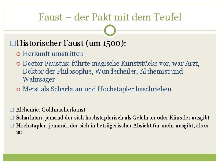 Faust – der Pakt mit dem Teufel �Historischer Faust (um 1500): Herkunft umstritten Doctor