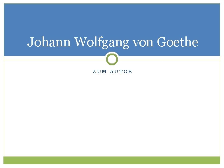 Johann Wolfgang von Goethe ZUM AUTOR 